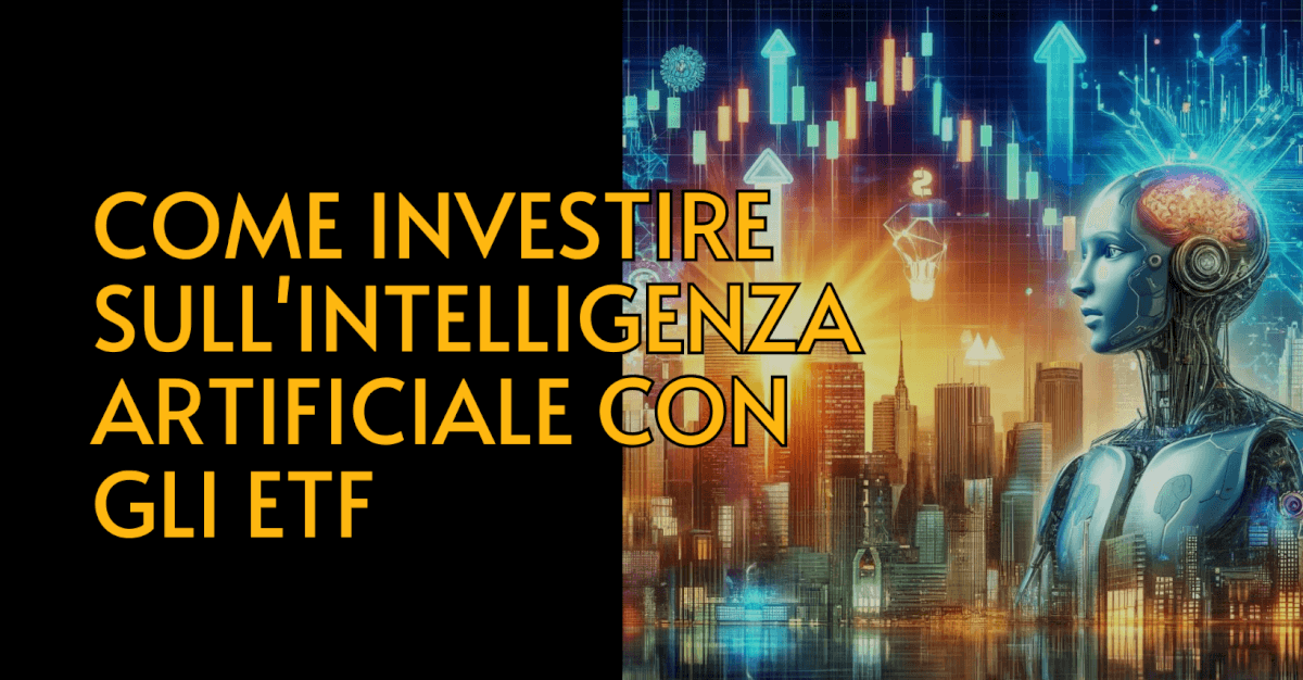 Come Investire Sull Intelligenza Artificiale Con Gli Etf Roberto Pesce