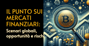 IL PUNTO SUI MERCATI FINANZIARI